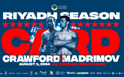 HE TURKI ALALSHIKH ANNOUNCES RIYADH SEASON TO HOST FIRST OVERSEAS EVENT IN LOS ANGELES AS CRAWFORD TAKES ON MADRIMOV FOR WORLD SUPER-WELTERWEIGHT TITLES